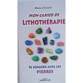 Mon cahier de Lithothérapie