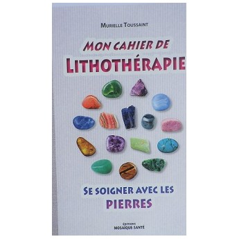 Mon cahier de Lithothérapie