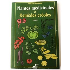 Plantes médicinales et remèdes créoles Tome 1